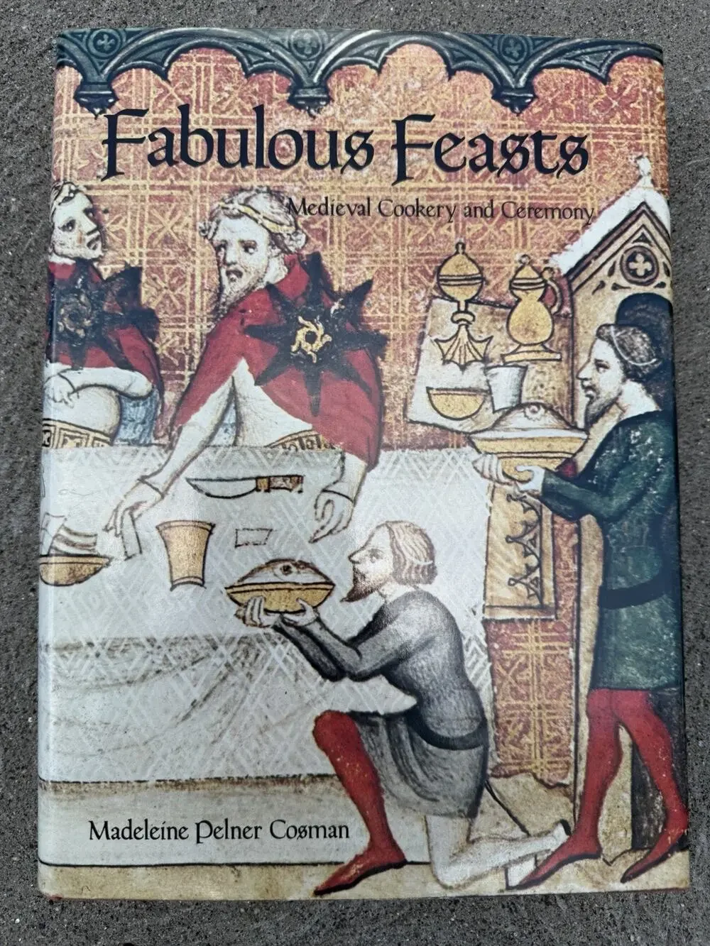 1976 Fabulous Feasts Medieval Cookery Ceremony 1st Printing HC DJ Cosman